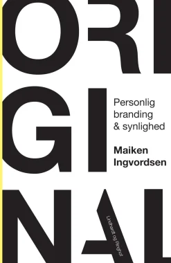 Original - Personlig branding og synlighed (Ebog, epub, Dansk) af Maiken Ingvordsen