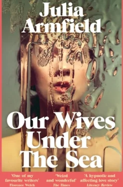 Our Wives Under The Sea: Winner of the Polari Prize (Bog, Paperback / softback, Engelsk) af JULIA ARMFIELD