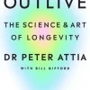 Outlive: The Science and Art of Longevity (Bog, Hardback, Engelsk)