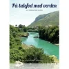 På talefod med verden: syv fantastiske rejser (Ebog, epub, Dansk) af Annette Jørgensen