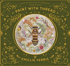 Paint with Thread: Through the Seasons: A Step-by-Step Guide to Embroidery (Bog, Hardback, Engelsk) af Emillie (Author) Ferris