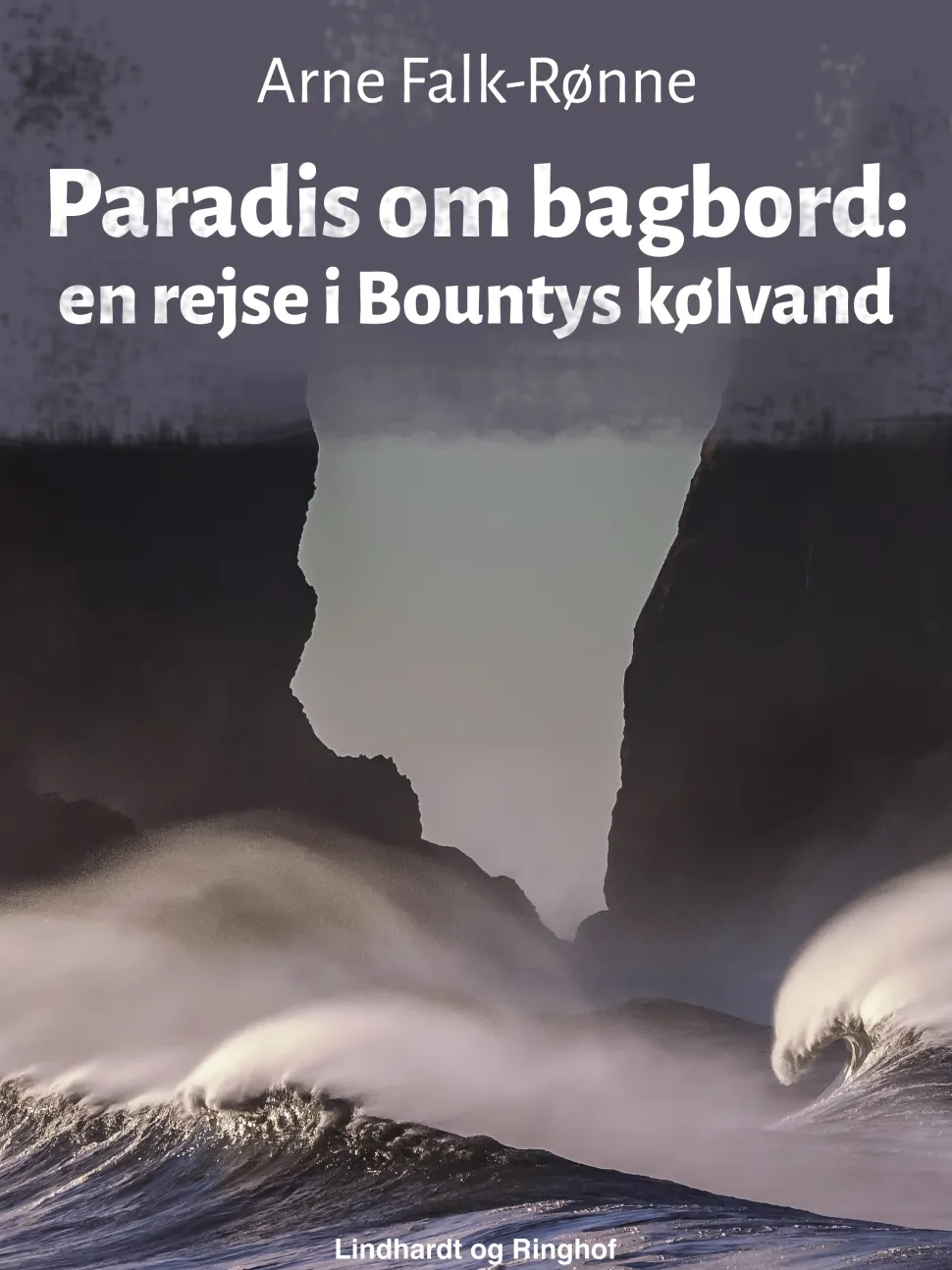 Paradis om bagbord. En rejse i Bountys kølvand (Ebog, epub, Dansk) af Arne Falk-Rønne