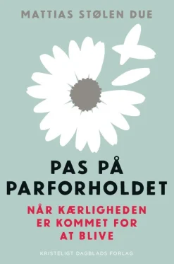 Pas på parforholdet: Når kærligheden er kommet for at blive (Bog, Hardback, Dansk) af Mattias Stølen Due