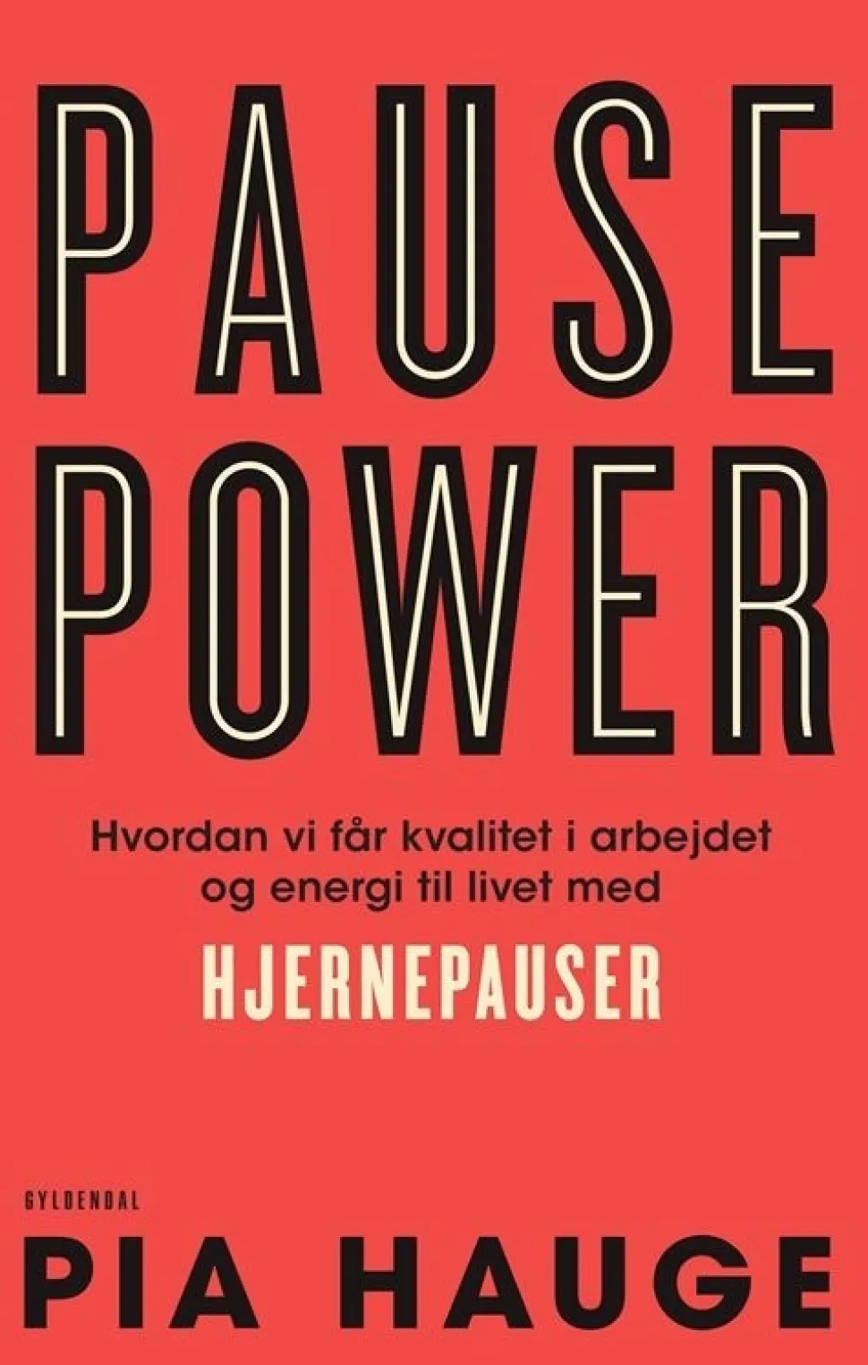 Pause Power: Hvordan vi får kvalitet i arbejdet og energi til livet med hjernepauser (Bog, Hæftet, Dansk) af Pia Hauge