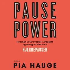 Pause Power: Hvordan vi får kvalitet i arbejdet og energi til livet med hjernepauser (Lydbog, zip_mp3, Dansk) af Pia Hauge