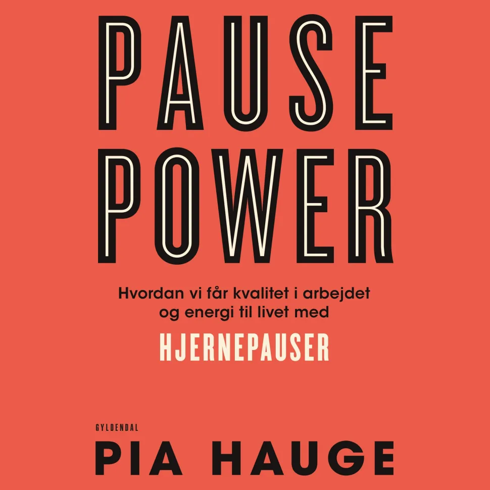 Pause Power: Hvordan vi får kvalitet i arbejdet og energi til livet med hjernepauser (Lydbog, zip_mp3, Dansk) af Pia Hauge