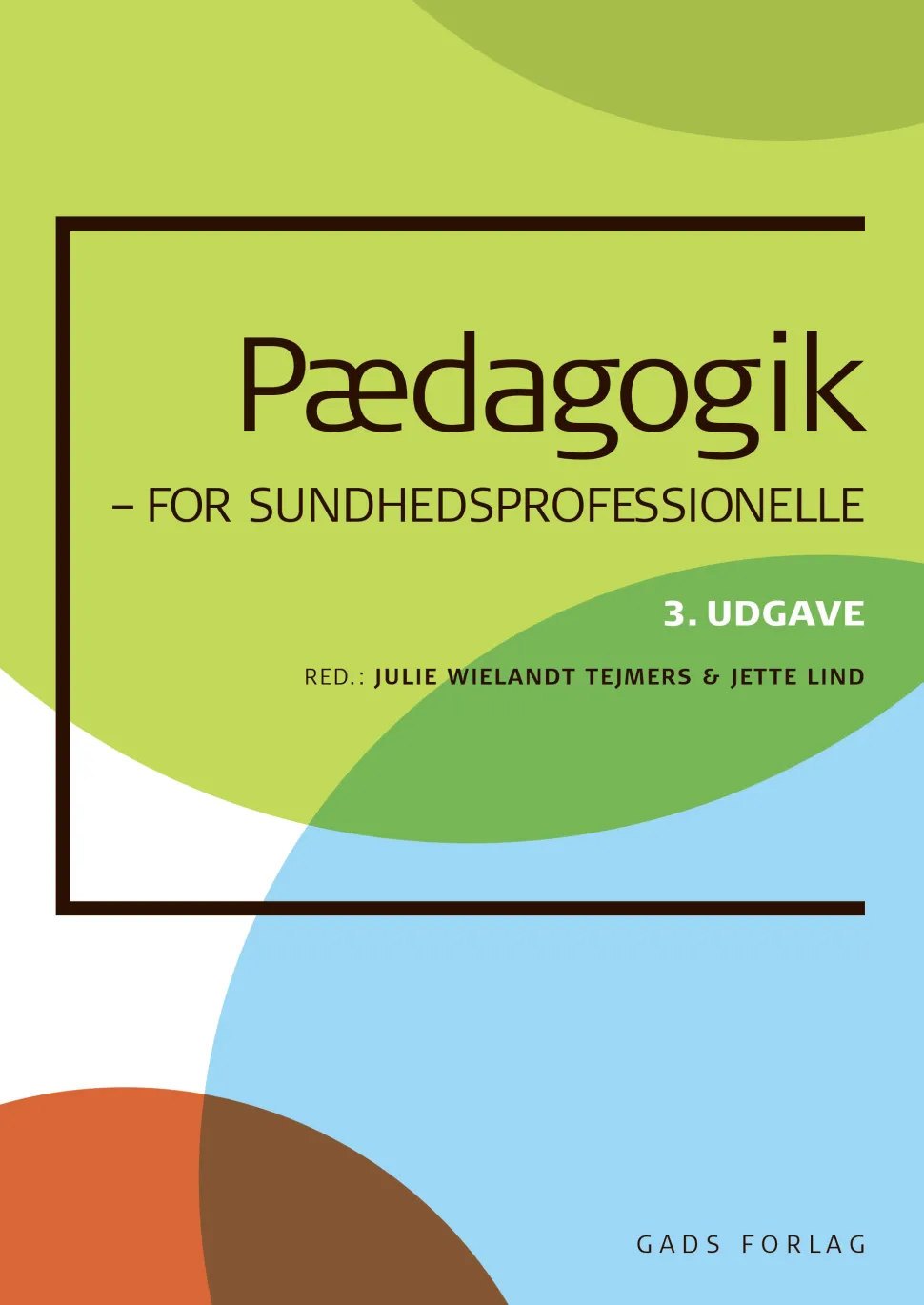 Pædagogik for sundhedsprofessionelle: 3. udgave (Ebog, pdf, drm, Dansk) af Julie Wielandt Tejmers
