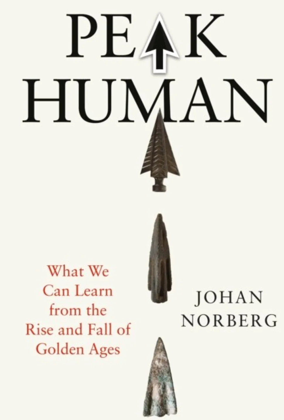 Peak Human: What We Can Learn from the Rise and Fall of Golden Ages (Bog, Hardback, Engelsk) af Johan Norberg