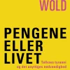 Pengene eller livet: Tallenes tyranni og det unyttiges nødvendighed (Ebog, epub, Dansk) af Mikkel Wold