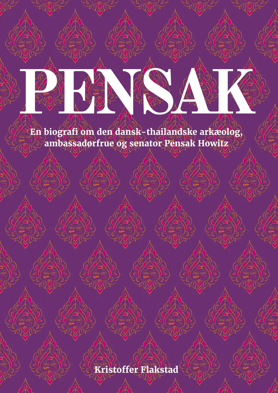 Pensak: En biografi om den dansk-thailandske arkæolog, ambassadørfrue og senator Pens... (Ebog, epub, Dansk)