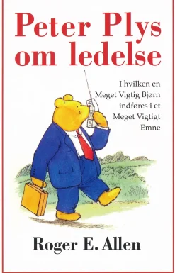 Peter Plys om ledelse: i hvilken en meget vigtig bjørn og hans venner bliver indført ... (Bog, Paperback, Dansk)