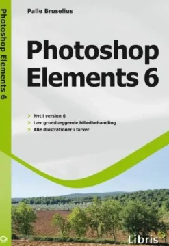 Photoshop Elements 6 - [RODEKASSE/DEFEKT] af Palle Bruselius