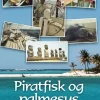Piratfisk og palmesus - Fra Tyrkiet til Tahiti (Lydbog, zip_mp3, Dansk) af Annie Larsen