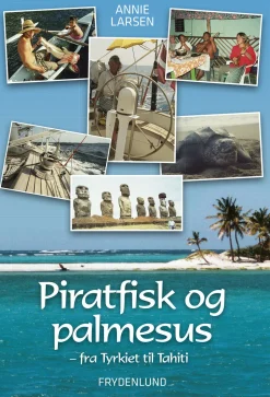 Piratfisk og palmesus - Fra Tyrkiet til Tahiti (Lydbog, zip_mp3, Dansk) af Annie Larsen