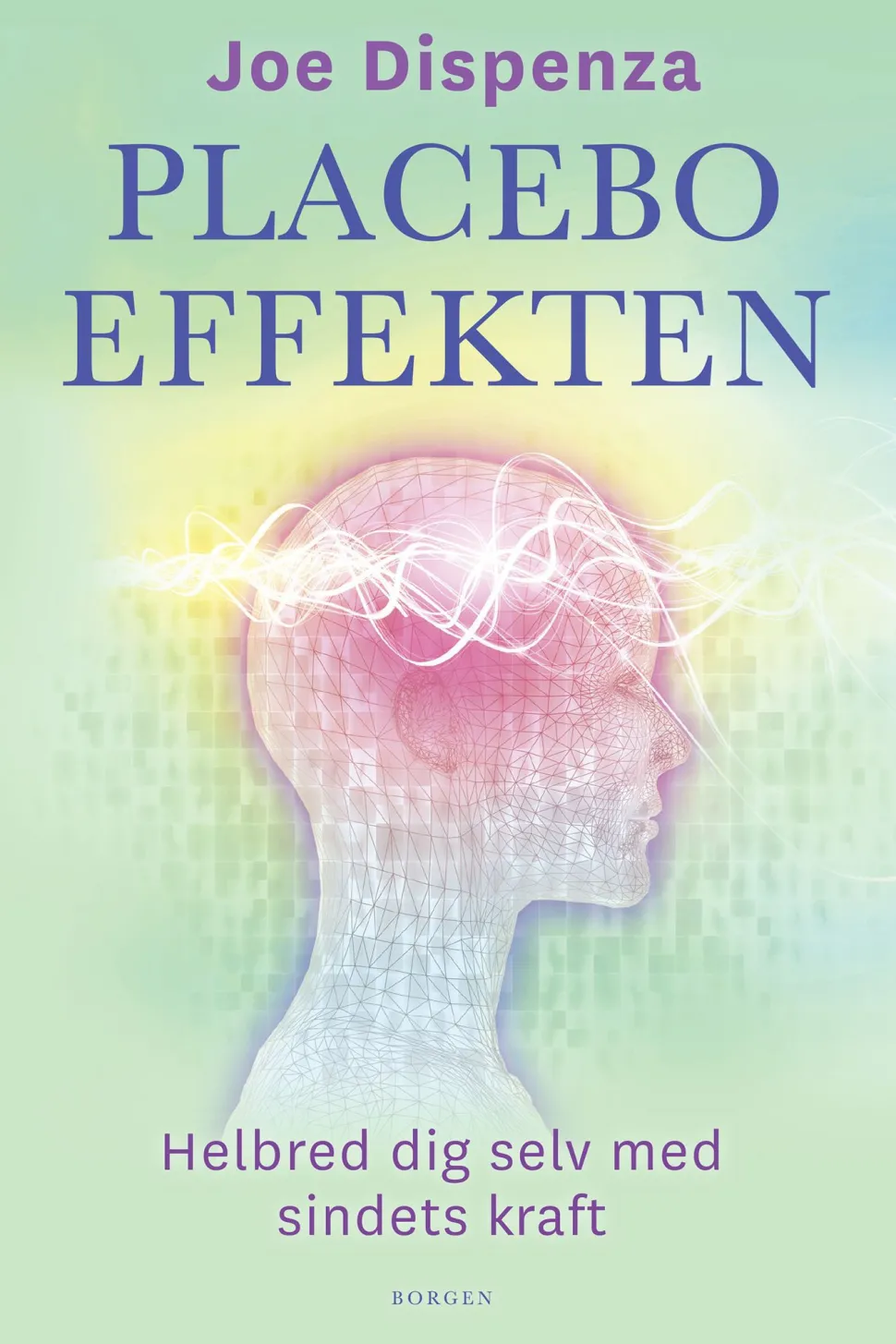Placeboeffekten: Helbred dig selv med sindets kraft (Ebog, epub, Dansk) af Joe Dispenza