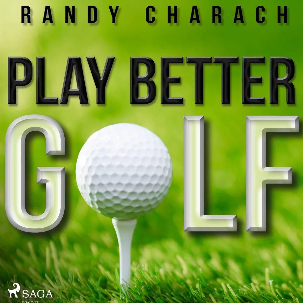 Play Better Golf (Lydbog, zip_mp3, Engelsk) af Randy Charach