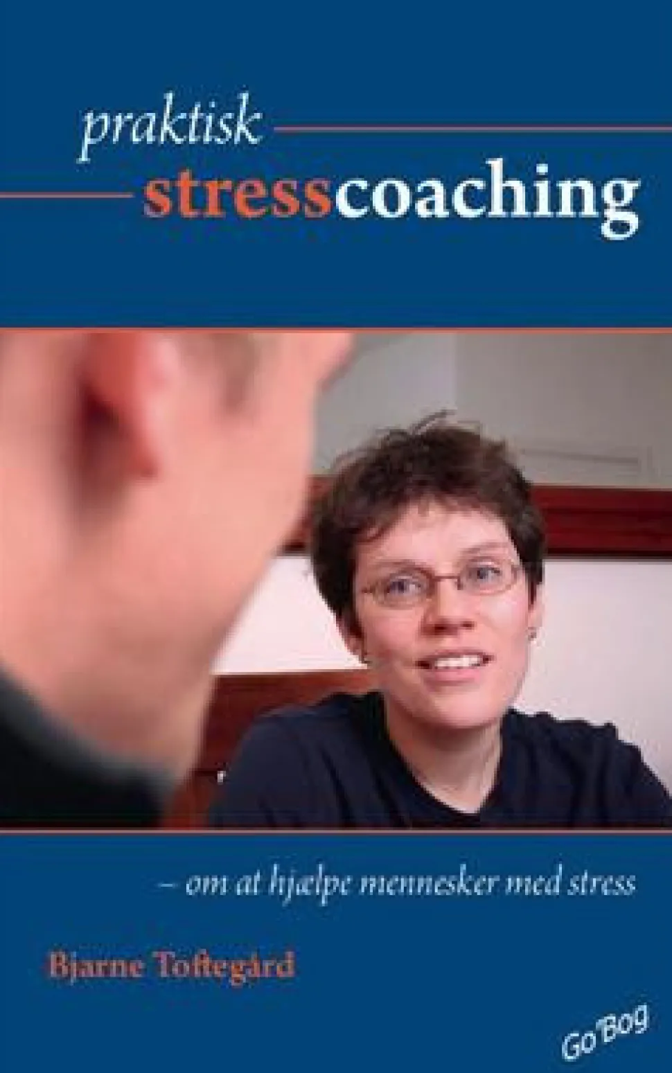 Praktisk stresscoaching: om at hjælpe mennesker med stress (Hæftet, Dansk) af Bjarne Toftegård