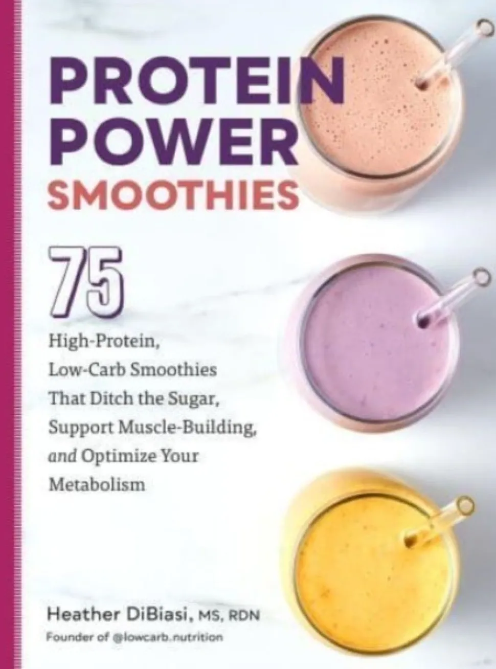 Protein Power Smoothies: 75 High-Protein, Low-Carb Smoothies That Ditch the Sugar, Su... (Bog, Paperback / softback, Engelsk)