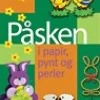 Påsken i papir, pynt og perler (Ebog, pdf, Dansk) af Gitte Schou Hansen