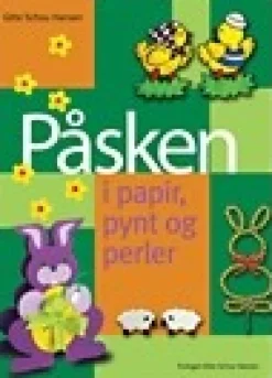 Påsken i papir, pynt og perler (Ebog, pdf, Dansk) af Gitte Schou Hansen
