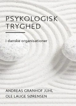 Psykologisk Tryghed: i danske organisationer (Bog, Hæftet, Dansk) af Andreas Granhof Juhl