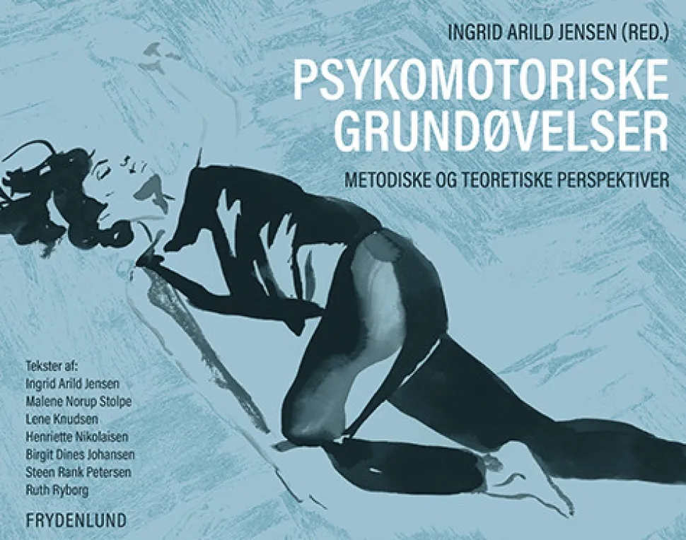 Psykomotoriske grundøvelser: Metodiske og teoretiske perspektiver (Bog, Indbundet, Dansk) af Ingrid Arild Jensen (red.)
