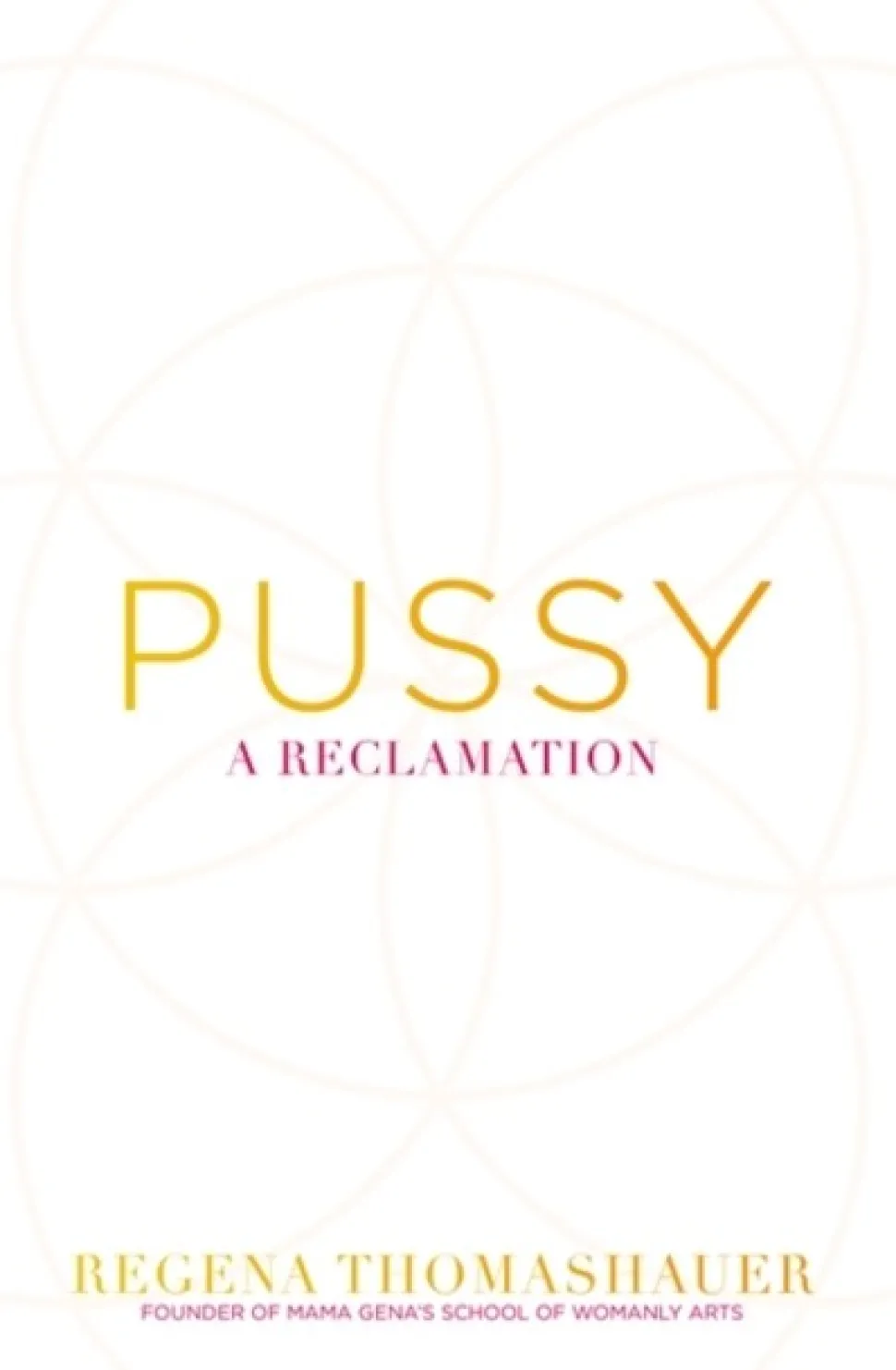 Pussy: A Reclamation (Bog, Paperback / softback, Engelsk) af Regena Thomashauer
