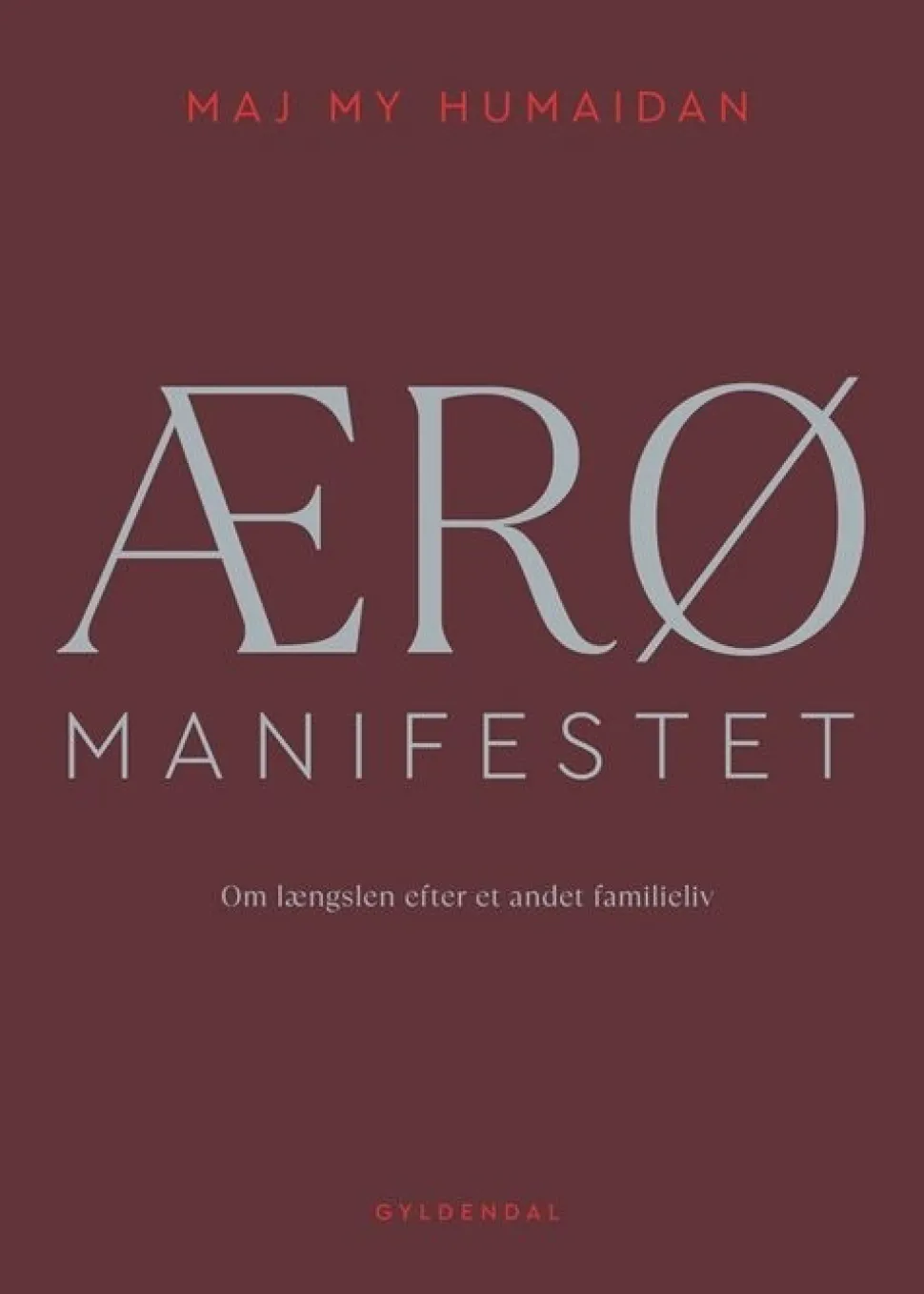 ÆRØ MANIFESTET: Om længslen efter et andet familieliv (Bog, Hæftet, Dansk) af Maj My Midtgaard Humaidan