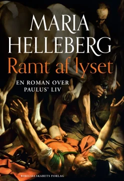 Ramt af lyset: En roman over Paulus' liv (Bog, Indbundet, Dansk) af Maria Helleberg