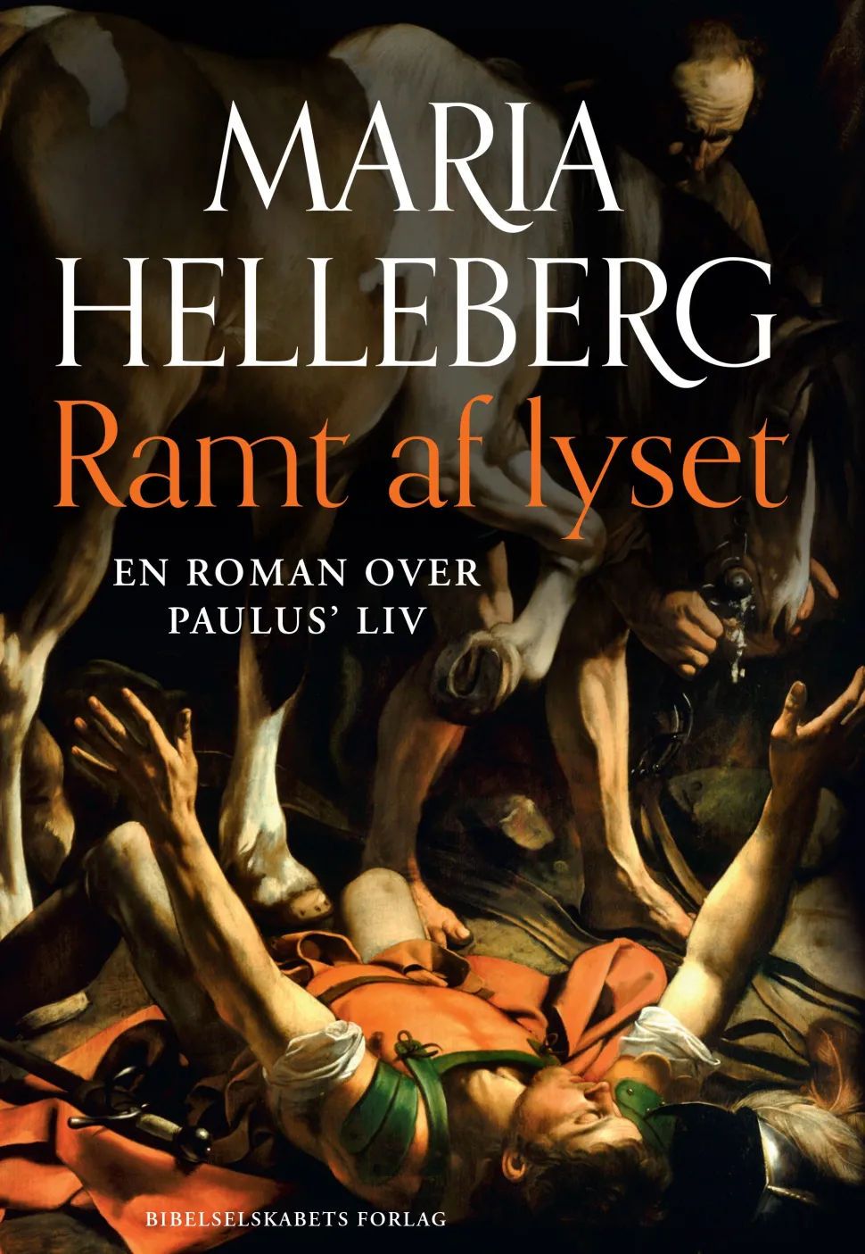 Ramt af lyset: En roman over Paulus' liv (Bog, Indbundet, Dansk) af Maria Helleberg