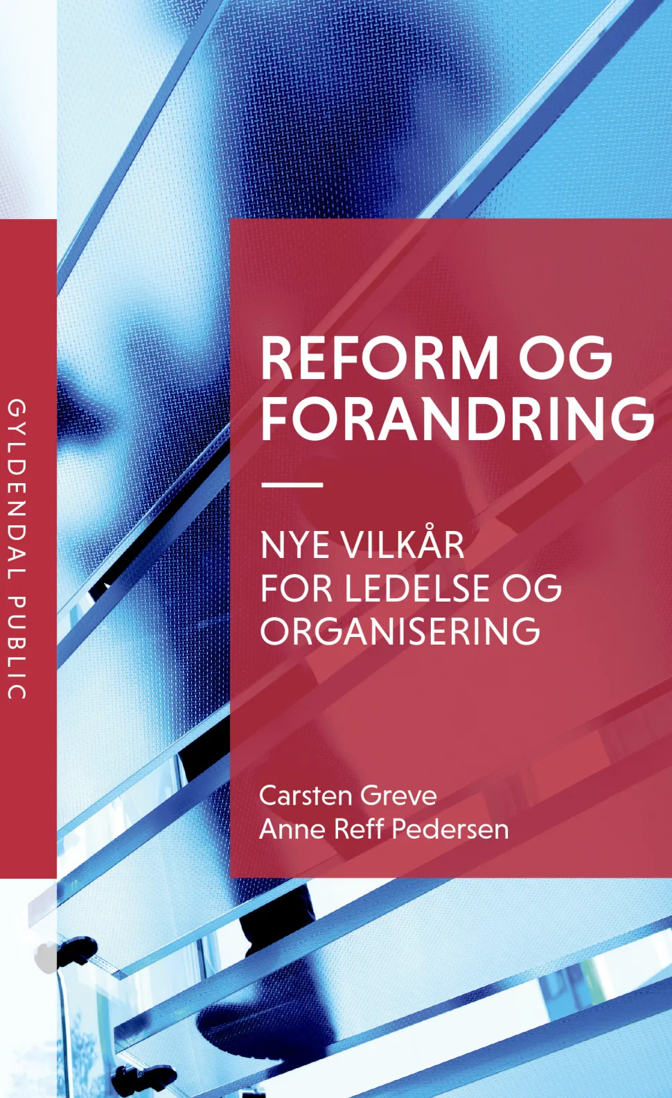Reform og forandring: Nye vilkår for ledelse og organisering (Ebog, epub, Dansk) af Carsten Greve