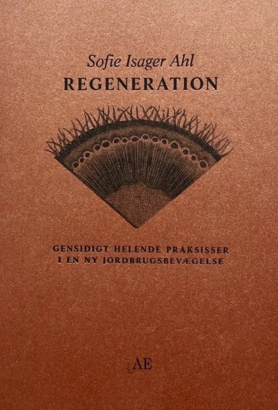 Regeneration: Gensidigt helende praksisser i en ny jordbrugsbevægelse (Bog, Hæftet, Dansk) af Sofie Isager Ahl