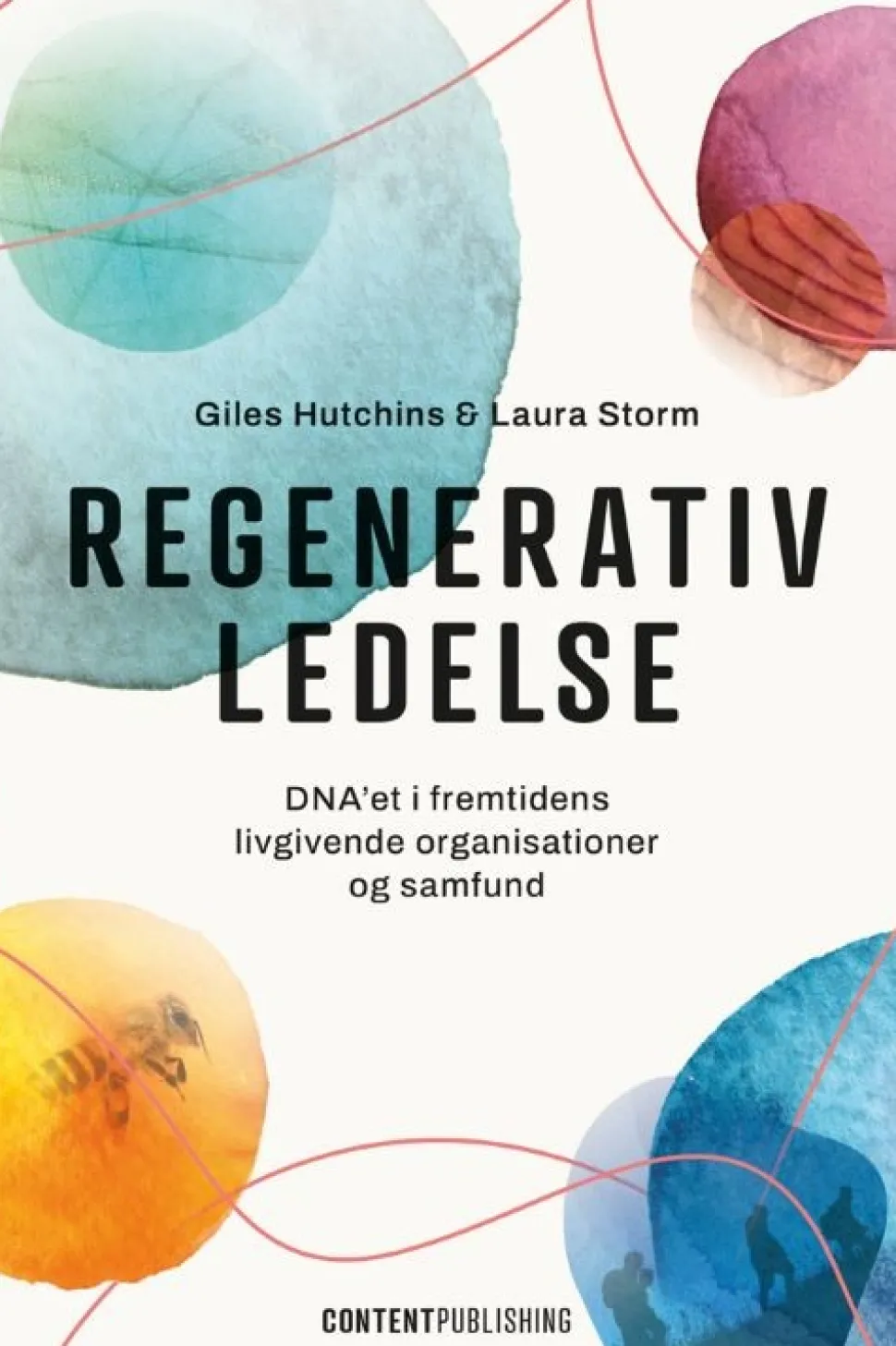 Regenerativ ledelse: DNA’et i fremtidens livgivende organisationer og samfund (Bog, Hæftet, Dansk) af Giles Hutchins