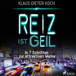 Reiz ist geil - In 7 Schritten zur attraktiven Marke (Lydbog, zip_mp3, Tysk) af Klaus-Dieter Koch