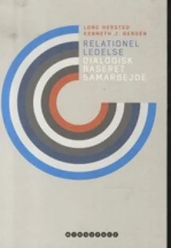 Relationel ledelse: Dialogisk baseret samarbejde (Bog, Hæftet, Dansk) af Kenneth J. Gergen & Lone Hersted