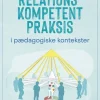 Relationskompetent praksis: i pædagogiske kontekster (Bog, Hæftet, Dansk) af Louise Klinge