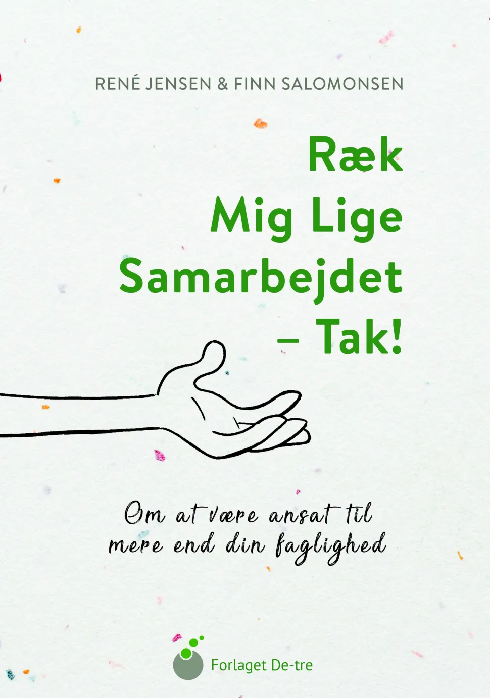 Ræk mig lige samarbejdet - tak!: Om at være ansat til mere end din faglighed (Lydbog, zip_mp3, Dansk) af Finn Salomonsen