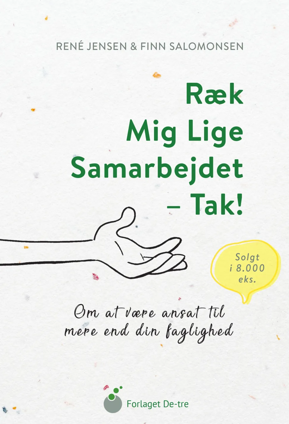 Ræk mig lige samarbejdet - tak!: Om at være ansat til mere end din faglighed (Bog, Hæftet, Dansk)