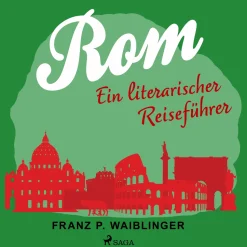 Rom - ein literarischer Reiseführer (Lydbog, zip_mp3, Tysk) af Franz P Waiblinger