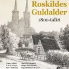 Roskildes Guldalder - 1800-tallet (Bog, Hardback, Dansk) af Lotte Fang
