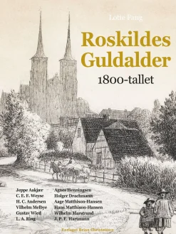 Roskildes Guldalder - 1800-tallet (Bog, Hardback, Dansk) af Lotte Fang