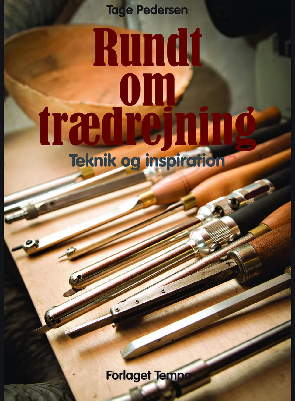 Rundt om trædrejning: Teknik og inspiration (Bog, Paperback, Dansk) af Tage Pedersen