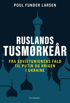 Ruslands tusmørkeår: Fra Sovjetunionens fald til Putin og krigen i Ukraine (Bog, Hæftet, Dansk) af Poul Funder Larsen