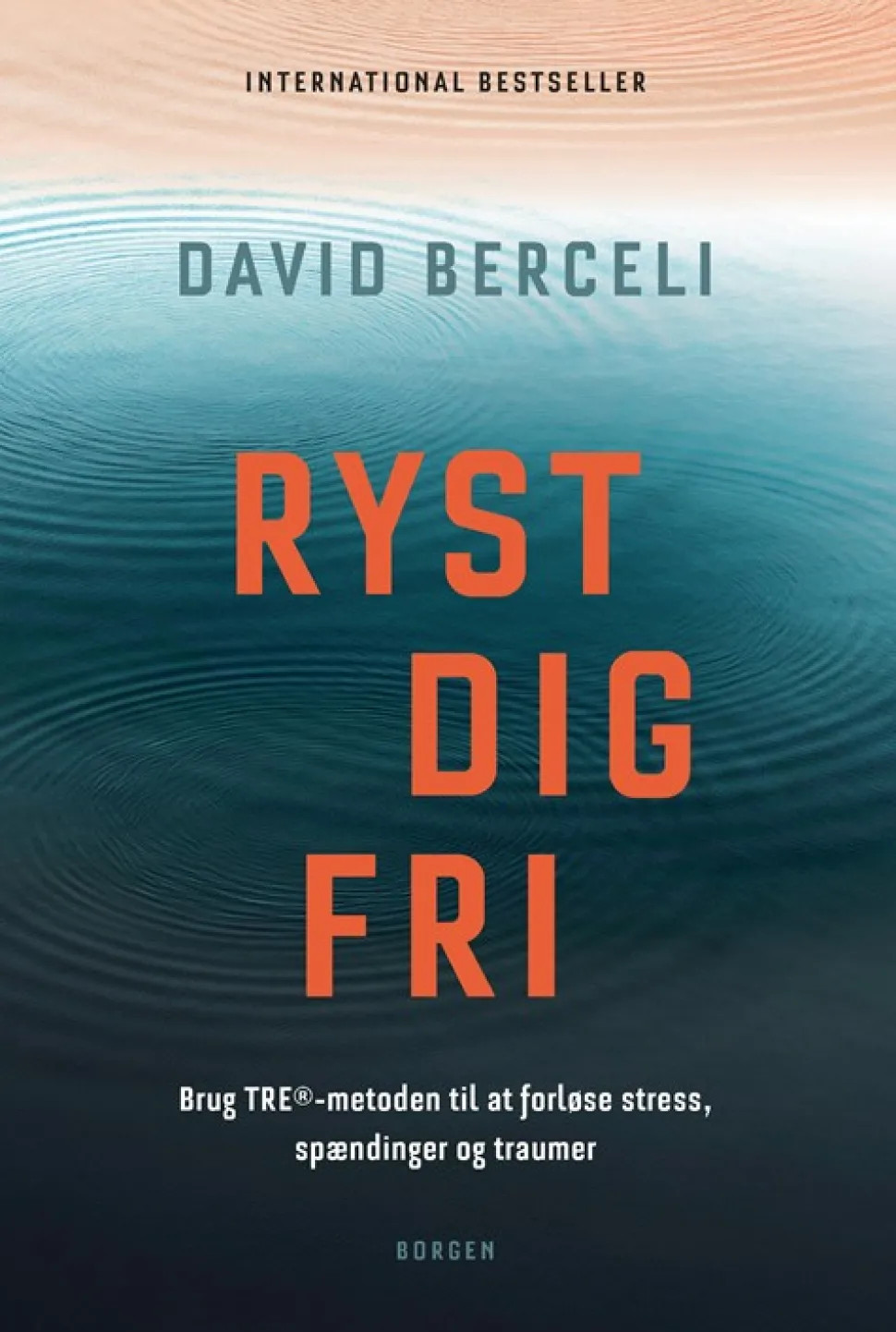 Ryst dig fri: Brug TRE-metoden til at forløse stress, spændinger og traumer (Bog, Hæftet, Dansk) af David Berceli