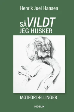 Så vildt jeg husker: Jagtfortællinger (Bog, Hæftet, Dansk) af Henrik Juel Hansen