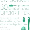 Sandheden om sukker går i køkkenet: 60 kompromisløse opskrifter til stabilt blodsukke... (Ebog, epub, Dansk) af Anette Sams