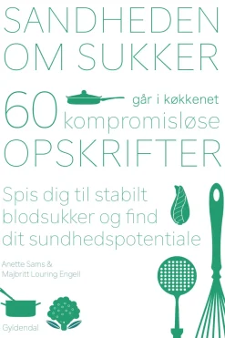 Sandheden om sukker går i køkkenet: 60 kompromisløse opskrifter til stabilt blodsukke... (Ebog, epub, Dansk) af Anette Sams