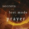 Secrets of the Lost Mode of Prayer: The Hidden Power of Beauty, Blessing, Wisdom, and... (Bog, Paperback / softback, Engelsk)
