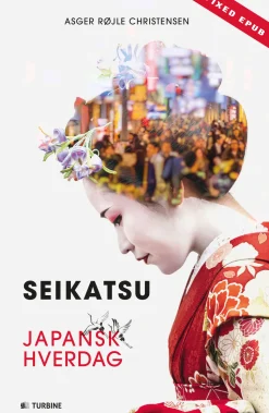 Seikatsu: Japansk hverdag (Ebog, epub, Dansk) af Asger Røjle Christensen