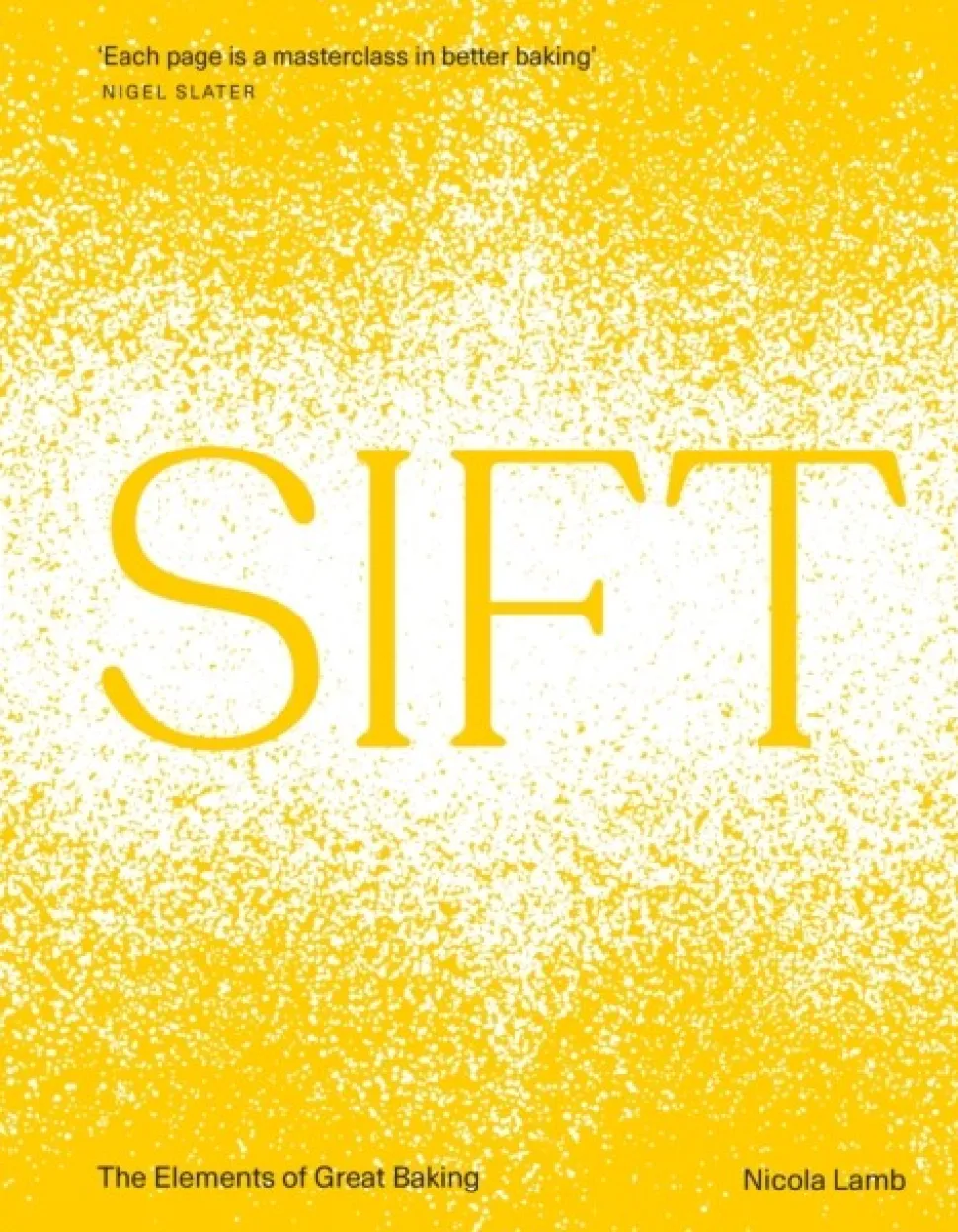 SIFT: The Elements of Great Baking (Bog, Hardback, Engelsk) af Nicola Lamb